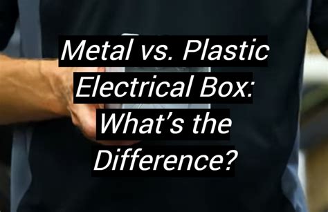 metal box vs plastic box